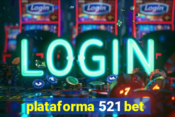 plataforma 521 bet