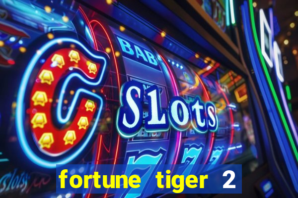 fortune tiger 2 demo free