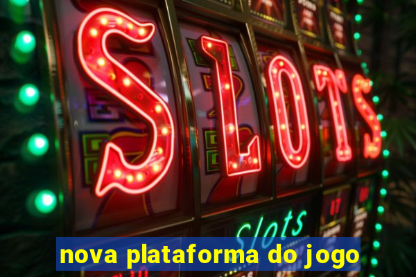 nova plataforma do jogo