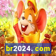 br2024. com