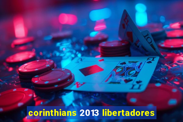 corinthians 2013 libertadores