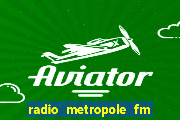 radio metropole fm salvador bahia