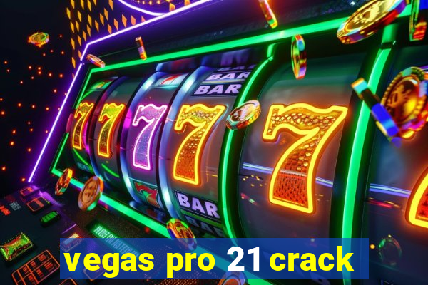 vegas pro 21 crack