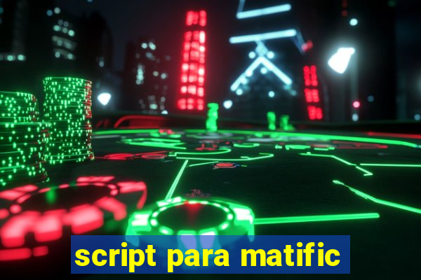 script para matific