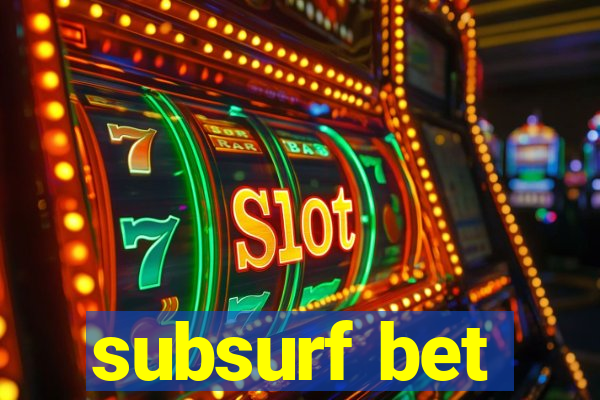 subsurf bet