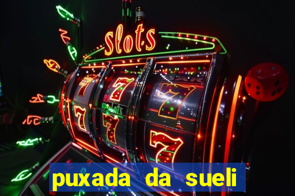 puxada da sueli jogo do bicho