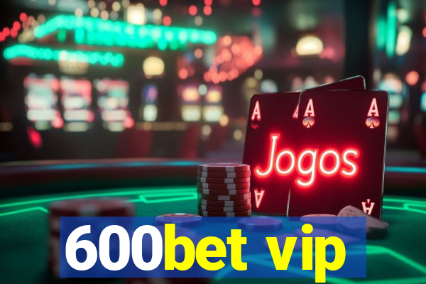 600bet vip