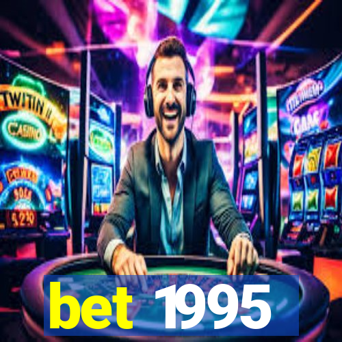 bet 1995