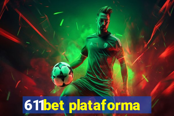 611bet plataforma