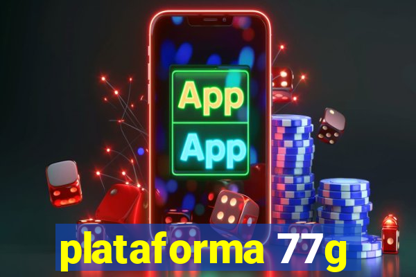 plataforma 77g