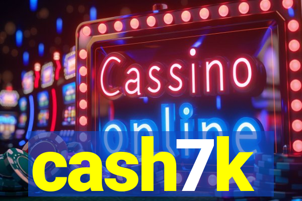 cash7k