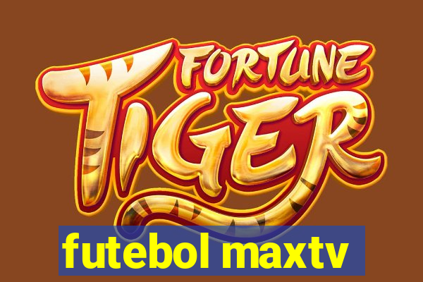 futebol maxtv