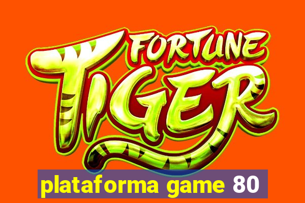 plataforma game 80