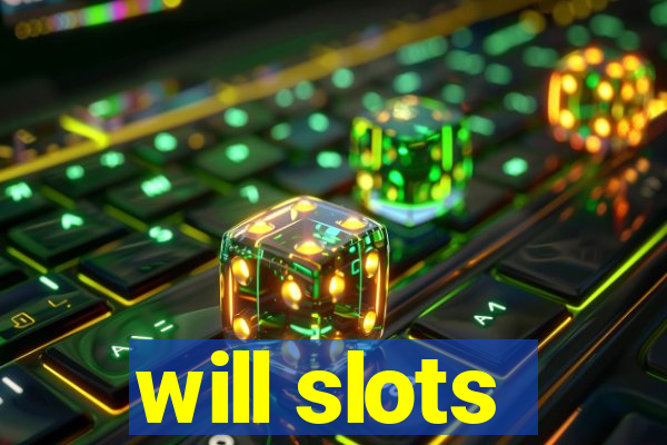 will slots