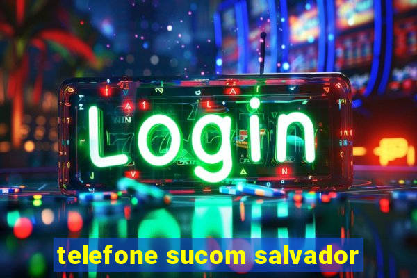 telefone sucom salvador