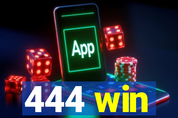 444 win