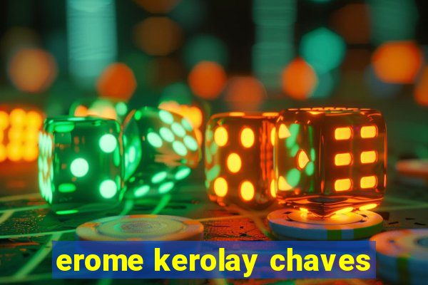 erome kerolay chaves