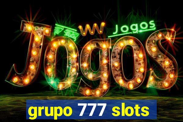 grupo 777 slots