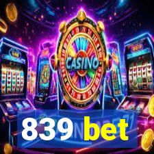 839 bet