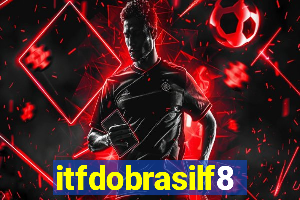 itfdobrasilf8