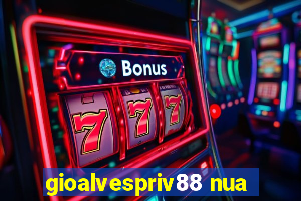 gioalvespriv88 nua