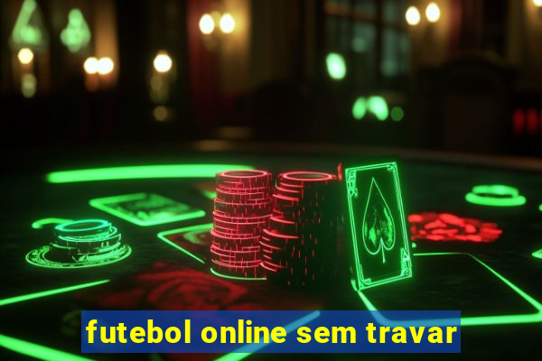 futebol online sem travar