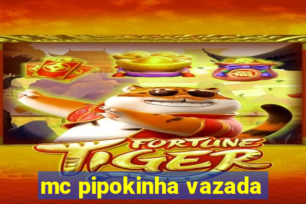 mc pipokinha vazada