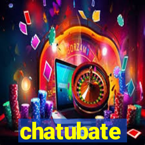 chatubate