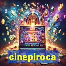 cinepiroca