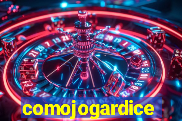 comojogardice