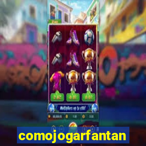 comojogarfantan