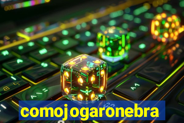 comojogaronebra