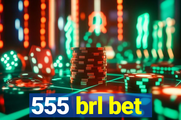 555 brl bet