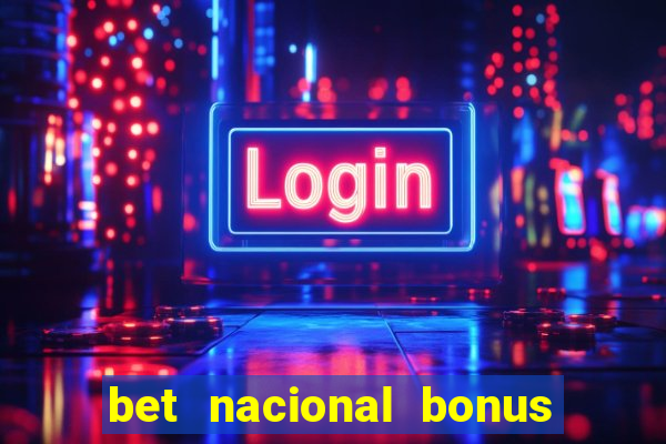 bet nacional bonus de boas vindas