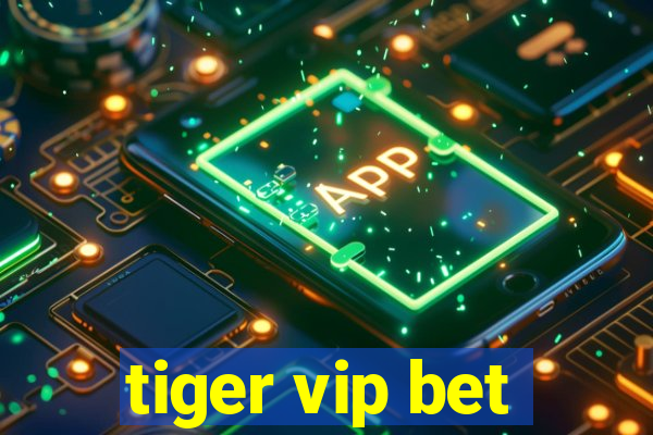 tiger vip bet