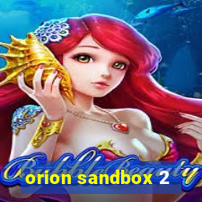 orion sandbox 2