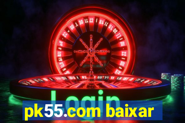 pk55.com baixar