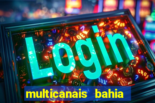 multicanais bahia ao vivo