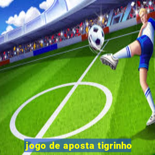 jogo de aposta tigrinho