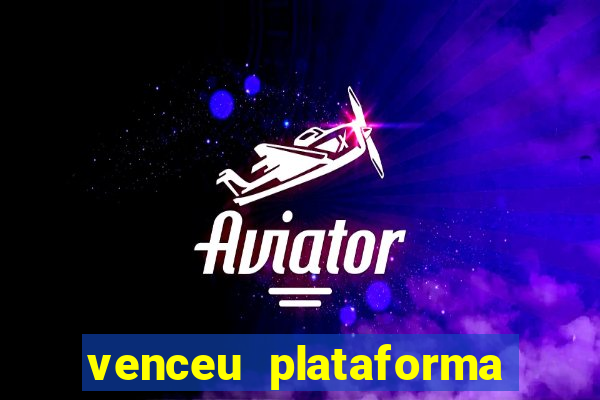 venceu plataforma de jogos