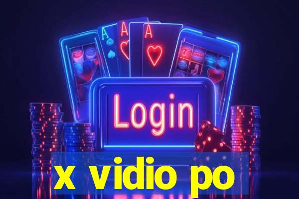 x vidio po