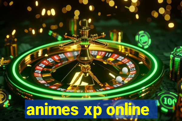 animes xp online