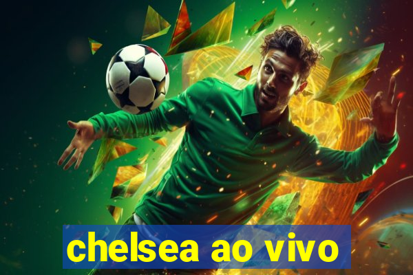 chelsea ao vivo