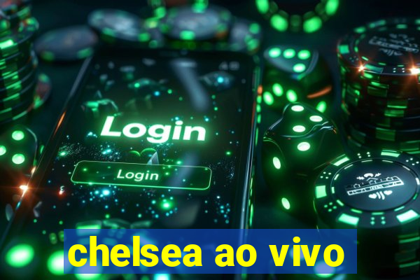 chelsea ao vivo