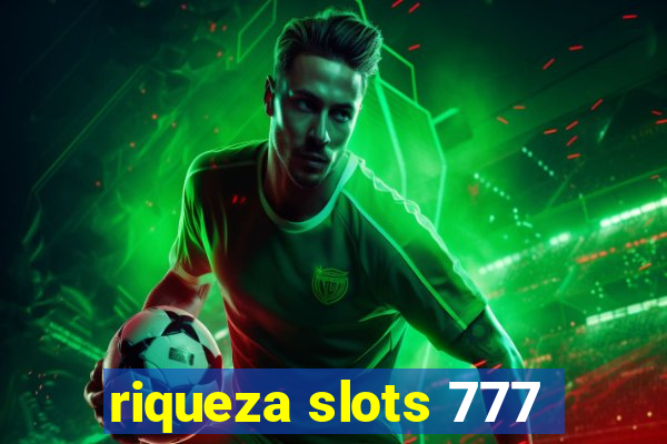 riqueza slots 777