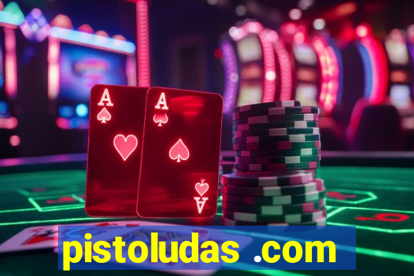 pistoludas .com