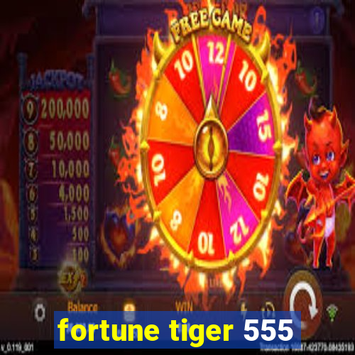 fortune tiger 555