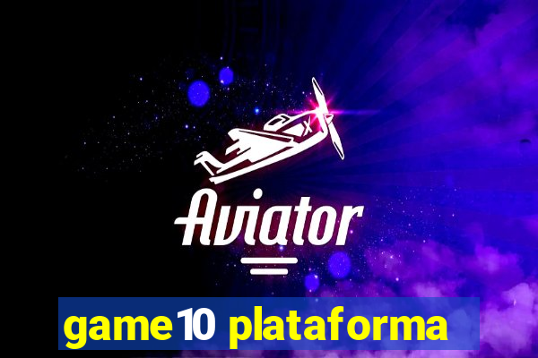 game10 plataforma