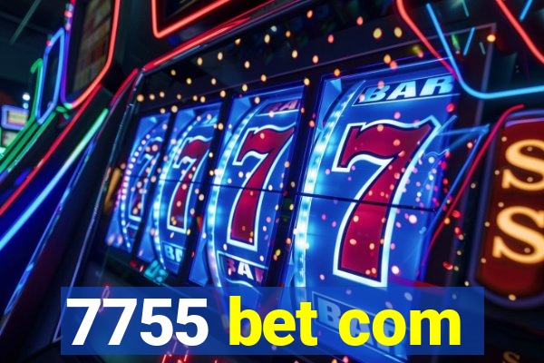 7755 bet com