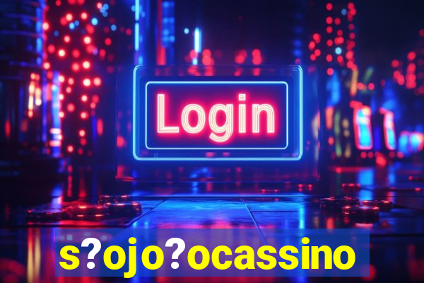 s?ojo?ocassino